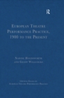 European Theatre Performance Practice, 1900 to the Present - eBook