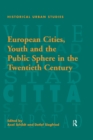 European Cities, Youth and the Public Sphere in the Twentieth Century - eBook