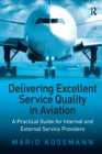 Delivering Excellent Service Quality in Aviation : A Practical Guide for Internal and External Service Providers - eBook