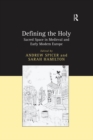 Defining the Holy : Sacred Space in Medieval and Early Modern Europe - eBook