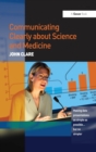 Communicating Clearly about Science and Medicine : Making Data Presentations as Simple as Possible ... But No Simpler - eBook