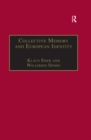 Collective Memory and European Identity : The Effects of Integration and Enlargement - eBook