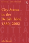 City Status in the British Isles, 1830-2002 - eBook