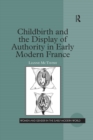 Childbirth and the Display of Authority in Early Modern France - eBook
