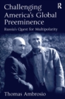 Challenging America's Global Preeminence : Russia's Quest for Multipolarity - eBook