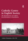 Catholic Gentry in English Society : The Throckmortons of Coughton from Reformation to Emancipation - eBook
