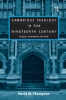 Cambridge Theology in the Nineteenth Century : Enquiry, Controversy and Truth - eBook
