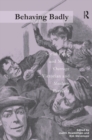 Behaving Badly : Social Panic and Moral Outrage - Victorian and Modern Parallels - eBook