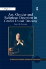 Art, Gender and Religious Devotion in Grand Ducal Tuscany - eBook