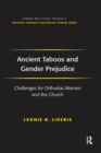 Ancient Taboos and Gender Prejudice : Challenges for Orthodox Women and the Church - eBook