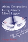 Airline Competition: Deregulation's Mixed Legacy - eBook