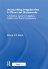 Accounting Irregularities in Financial Statements : A Definitive Guide for Litigators, Auditors and Fraud Investigators - eBook