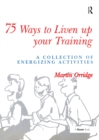 75 Ways to Liven Up Your Training : A Collection of Energizing Activities - eBook
