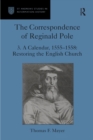 The Correspondence of Reginald Pole : Volume 3 A Calendar, 1555-1558: Restoring the English Church - eBook