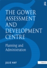 The Gower Assessment and Development Centre : Planning and Administration - eBook