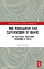 The Regulation and Supervision of Banks : The Post Crisis Regulatory Responses of the EU - eBook
