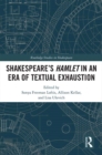 SHAKESPEARE’S HAMLET IN AN ERA OF TEXTUAL EXHAUSTION - eBook