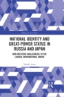 National Identity and Great-Power Status in Russia and Japan : Non-Western Challengers to the Liberal International Order - eBook