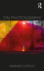 On Photography : A Philosophical Inquiry - eBook