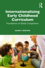 Internationalizing Early Childhood Curriculum : Foundations of Global Competence - eBook