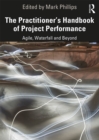 The Practitioner's Handbook of Project Performance : Agile, Waterfall and Beyond - eBook