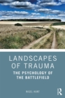Landscapes of Trauma : The Psychology of the Battlefield - eBook