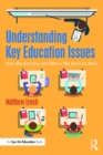 Understanding Key Education Issues : How We Got Here and Where We Go From Here - eBook