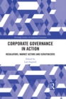 Corporate Governance in Action : Regulators, Market Actors and Scrutinizers - eBook