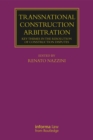 Transnational Construction Arbitration : Key Themes in the Resolution of Construction Disputes - eBook