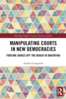 Manipulating Courts in New Democracies : Forcing Judges off the Bench in Argentina - eBook