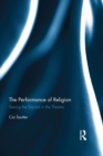The Performance of Religion : Seeing the sacred in the theatre - eBook