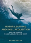 Motor Learning and Skill Acquisition : Applications for Physical Education and Sport - Book