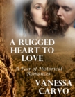 A Rugged Heart to Love: A Pair of Historical Romances - eBook