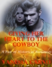 Giving Her Heart to the Cowboy: A Pair of Historical Romances - eBook
