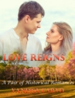 Love Reigns: A Pair of Historical Romances - eBook