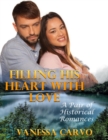Filling His Heart With Love: A Pair of Historical Romances - eBook