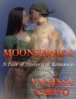 Moonstruck: A Pair of Historical Romances - eBook
