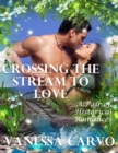 Crossing the Stream to Love: A Pair of Historical Romances - eBook