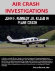 Air Crash Investigations - John F. Kennedy Jr. Killed In Plane Crash - eBook