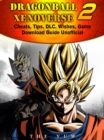 Dragonball Xenoverse 2 Cheats, Tips, DLC, Wishes, Game Download Guide Unofficial - eBook