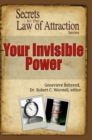 Your Invisible Power - Secrets to the Law of Attraction - eBook