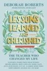 Lessons Learned And Cherished : The Teacher Who Changed My Life - Book