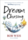 Dream Chasing : My Four Decades of Success and Failure with Walt Disney Imagineering - Book