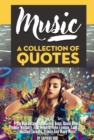 Music: A Collection Of Quotes - From Bob Dylan, Bob Marley, Bono, David Bowie, Freddie Mercury, Jimi Hendrix, John Lennon, Lady Gaga, Michael Jackson, Prince And Many More! - eBook