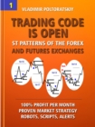 Trading Code is Open: ST Patterns of the Forex and Futures Exchanges, 100% Profit per Month, Proven Market Strategy, Robots, Scripts, Alerts - eBook
