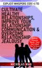 Explicit Whispers (1251 +) to Cultivate Healthy Relationships, Improve Your Relationship Communication & Overcome Relationship Jealousy - eBook