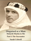 Disguised as a Man: Malachi Mart & Me Part I: The Encounter - eBook