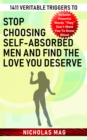 1411 Veritable Triggers to Stop Choosing Self-absorbed Men and Find the Love You Deserve - eBook