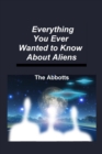 Everything You Ever Wanted to Know About Aliens - eBook