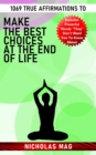 1069 True Affirmations to Make the Best Choices at the End of Life - eBook